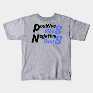 Positive Vibes, Negative Pants Kids T-Shirt